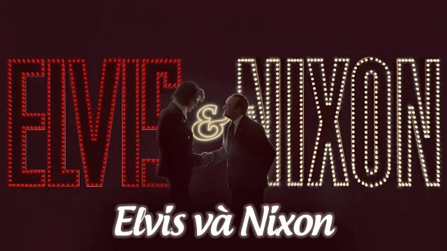 Elvis và Nixon Tập Full