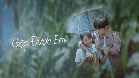 Gặp Được Em Tập Full