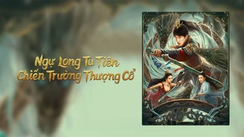 Ngự Long Tu Tiên: Chiến Trường Thượng Cổ Tập Full